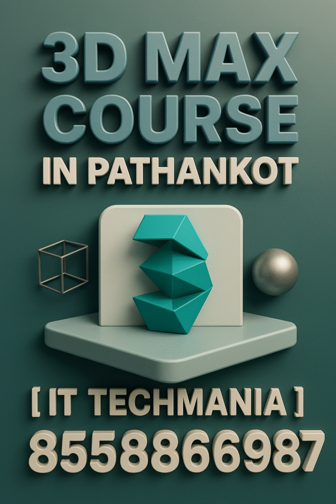 3ds Max course in Pathankot classroom training at IT Techmania